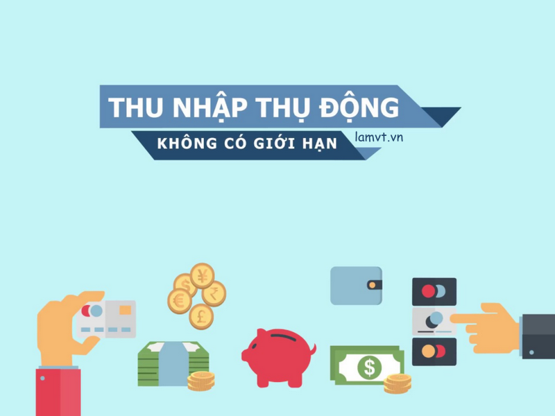 Thu nhập Thụ động là gì? 25 ý tưởng Kiếm tiền Online năm 2018