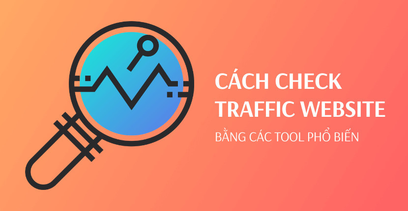 Tổng hợp công cụ check traffic website phổ biến