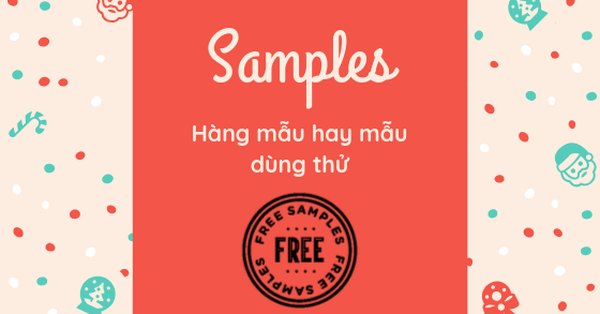 Hàng mẫu (Samples) - sự tin tưởng của khách hàng